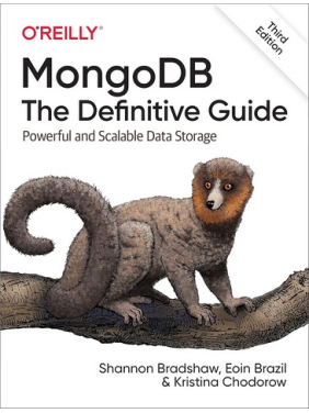 MongoDB: The Definitive Guide: Powerful and Scalable Data Storage. 3rd Edition. Kristina Chodorow, Eoin Brazil, Shannon Bradshaw 