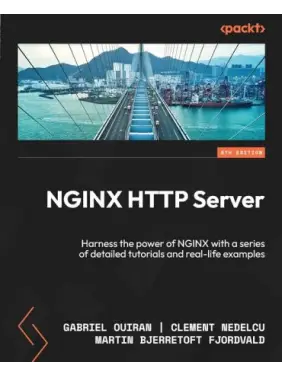 NGINX HTTP Server: Harness the power of NGINX with a series of detailed tutorials and real-life examples. 5-th Edition. Gabriel Ouiran, Clement Nedelcu, Martin Bjerretoft Fjordvald NGINX HTTP Server: Harness the power of NGINX with a series of detailed tutorials and real-life examples. 5-th Edition. Gabriel Ouiran, Clement Nedelcu, Martin Bjerretoft Fjordvald