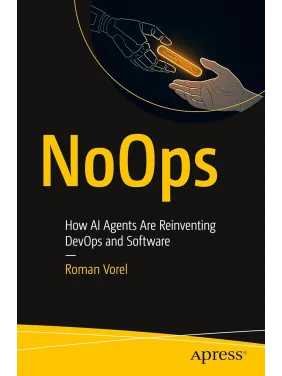 NoOps: How AI Agents Are Reinventing DevOps and Software. Roman Vorel NoOps: How AI Agents Are Reinventing DevOps and Software. Roman Vorel