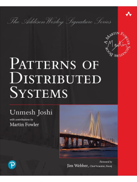 Patterns of Distributed Systems (Addison-Wesley Signature Series (Fowler)). Unmesh Joshi Patterns of Distributed Systems (Addison-Wesley Signature Series (Fowler)). Unmesh Joshi