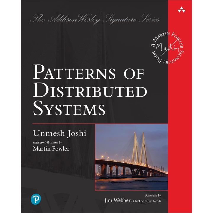 Patterns of Distributed Systems (Addison-Wesley Signature Series (Fowler)). Unmesh Joshi