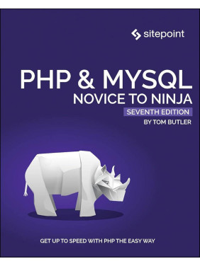PHP & MySQL: Novice to Ninja 7th Edition. Tom Butler PHP & MySQL: Novice to Ninja 7th Edition. Tom Butler