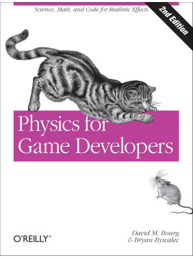 Physics for Game Developers: Science, math, and code for realistic effects. David M Bourg, Bryan Bywalec Physics for Game Developers: Science, math, and code for realistic effects. David M Bourg, Bryan Bywalec