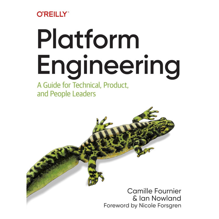 Platform Engineering: A Guide for Technical, Product, and People Leaders. Camille Fournier, Ian Nowland