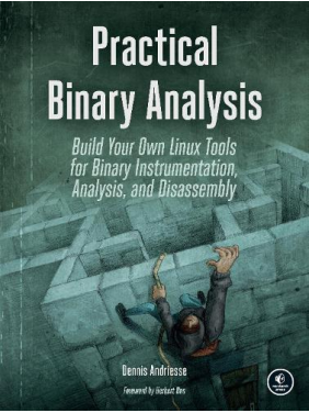 Practical Binary Analysis: Build Your Own Linux Tools for Binary Instrumentation, Analysis, and Disassembly. Dennis Andriesse Practical Binary Analysis: Build Your Own Linux Tools for Binary Instrumentation, Analysis, and Disassembly. Dennis Andriesse
