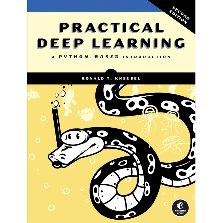 Practical Deep Learning, 2nd Edition. Ronald T. Kneusel