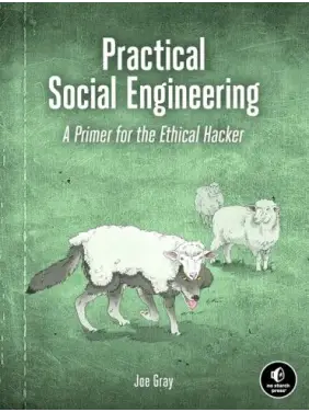 Practical Social Engineering: A Primer for the Ethical Hacker. Joe Gray Practical Social Engineering: A Primer for the Ethical Hacker. Joe Gray