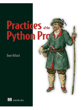 Practices of the Python Pro. Dane Hillard Practices of the Python Pro. Dane Hillard