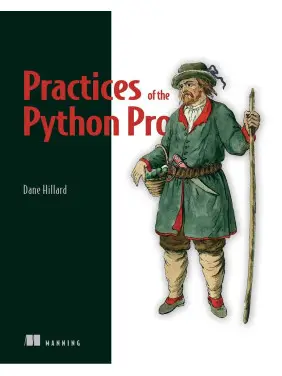 Practices of the Python Pro. Dane Hillard Practices of the Python Pro. Dane Hillard
