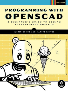 Programming with OpenSCAD: A Beginner's Guide to Coding 3D-Printable Objects. Marius Kintel, Justin Gohde Programming with OpenSCAD: A Beginner's Guide to Coding 3D-Printable Objects. Marius Kintel, Justin Gohde