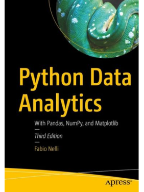 Python Data Analytics: With Pandas, NumPy, and Matplotlib. 3-rd Edition. Fabio Nelli