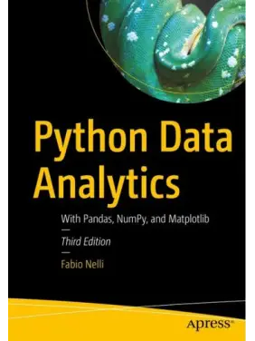 Python Data Analytics: With Pandas, NumPy, and Matplotlib. 3-rd Edition. Fabio Nelli