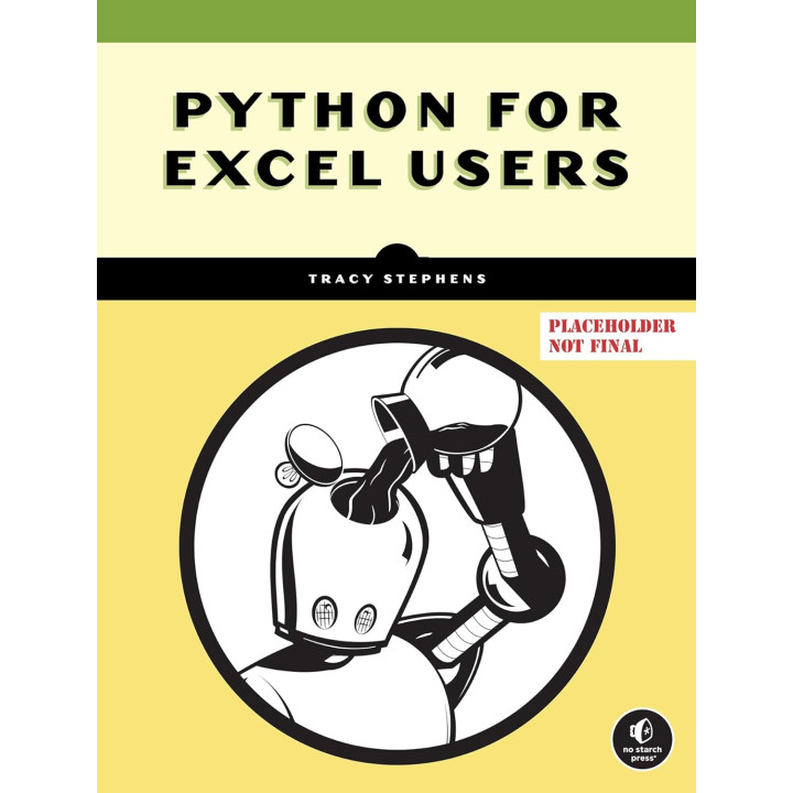 Python for Excel Users: Boost Productivity Without Becoming a Programmer. Tracy Stephens