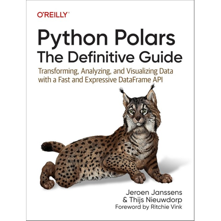 Python Polars: The Definitive Guide: Transforming, Analyzing, and Visualizing Data with a Fast and Expressive DataFrame API 1st Edition