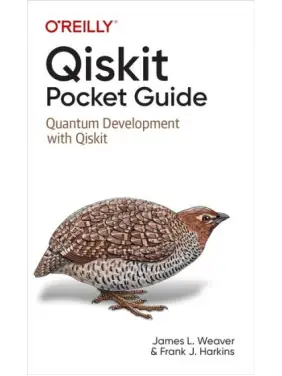 Qiskit Pocket Guide: Quantum Development with Qiskit.1st Edition. James Weaver, Francis Harkins Qiskit Pocket Guide: Quantum Development with Qiskit.1st Edition. James Weaver, Francis Harkins