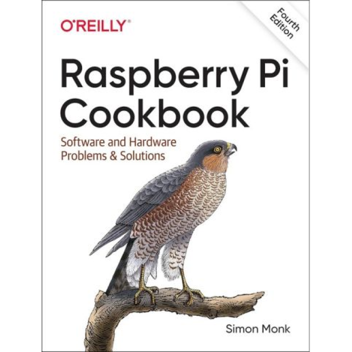 Raspberry Pi Cookbook: Software and Hardware Problems and Solutions. 4th Edition. Simon Monk
