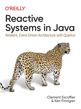 Reactive Systems in Java. Clement Escoffier, Ken Finnigan Reactive Systems in Java. Clement Escoffier, Ken Finnigan