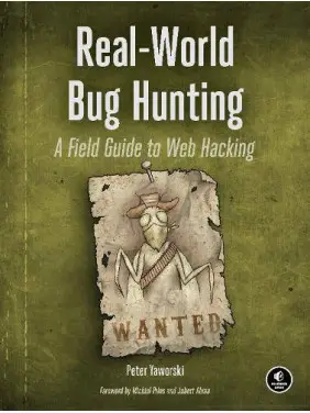 Real-World Bug Hunting: A Field Guide to Web Hacking. Peter Jaworski Real-World Bug Hunting: A Field Guide to Web Hacking. Peter Jaworski