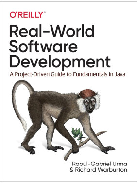 Real-World Software Development. 1st Ed. Richard Warburton, Raoul-Gabriel Urma Real-World Software Development. 1st Ed. Richard Warburton, Raoul-Gabriel Urma