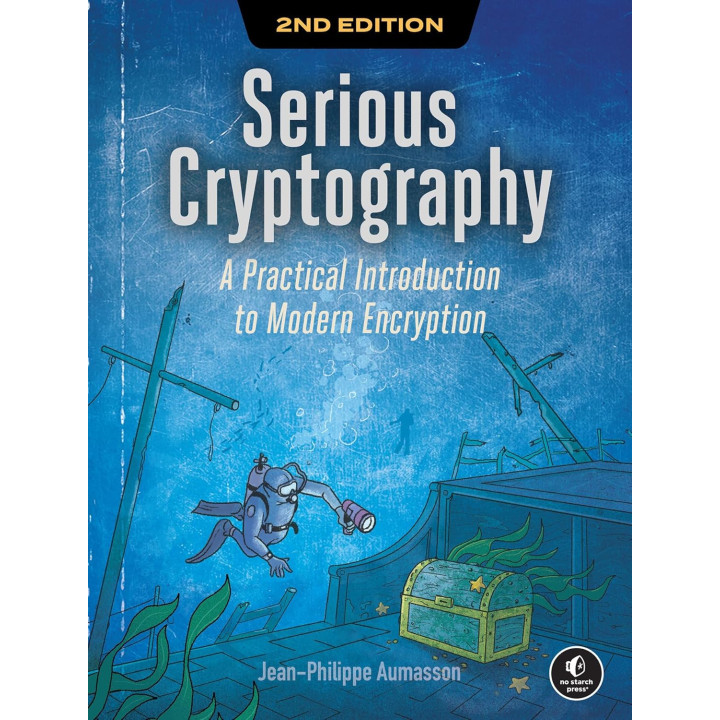 Serious Cryptography: A Practical Introduction to Modern Encryption. 2nd Edition. Jean-Philippe Aumasson