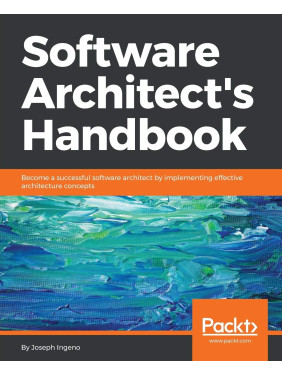 Software Architect's Handbook. by Joseph Ingeno Software Architect's Handbook. by Joseph Ingeno