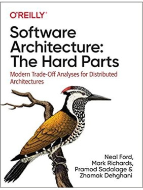 Software Architecture: The Hard Parts: Modern Trade-Off Analyses for Distributed Architectures. Neal Ford, Mar Software Architecture: The Hard Parts: Modern Trade-Off Analyses for Distributed Architectures. Neal Ford, Mar