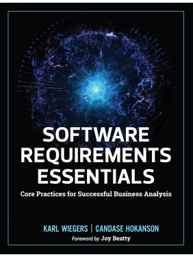 Software Requirements Essentials: Core Practices for Successful Business Analysis Software Requirements Essentials: Core Practices for Successful Business Analysis