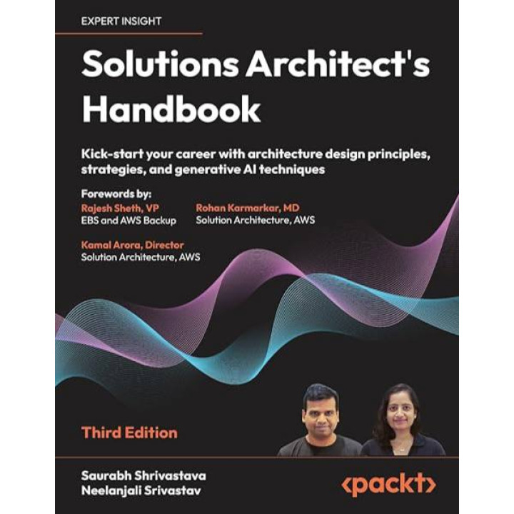 Solutions Architect's Handbook - Third Edition. Saurabh Shrivastava, Neelanjali Srivastav