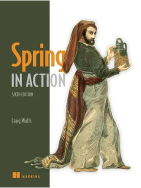 Spring in Action, 6th edition Craig Walls Spring in Action, 6th edition Craig Walls