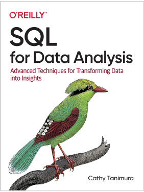 SQL for Data Analysis. 1st Ed. Cathy Tanimura SQL for Data Analysis. 1st Ed. Cathy Tanimura