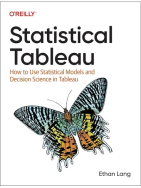 Statistical Tableau: How to Use Statistical Models and Decision Science in Tableau.1st Edition. Ethan Lang Statistical Tableau: How to Use Statistical Models and Decision Science in Tableau.1st Edition. Ethan Lang