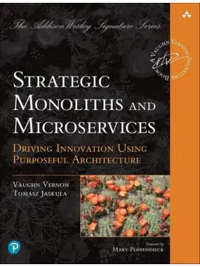 Strategic Monoliths and Microservices: Driving Innovation Using Purposeful Architecture. Vaughn Vernon Strategic Monoliths and Microservices: Driving Innovation Using Purposeful Architecture. Vaughn Vernon