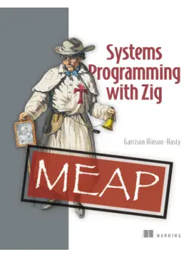 Systems Programming with Zig. Garrison Hinson-Hasty