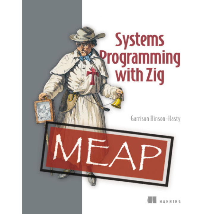 Systems Programming with Zig. Garrison Hinson-Hasty