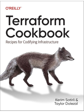Terraform Cookbook: Recipes for Codifying Infrastructure. Kerim Satirli, Taylor Dolezal. 1st Edition Terraform Cookbook: Recipes for Codifying Infrastructure. Kerim Satirli, Taylor Dolezal. 1st Edition