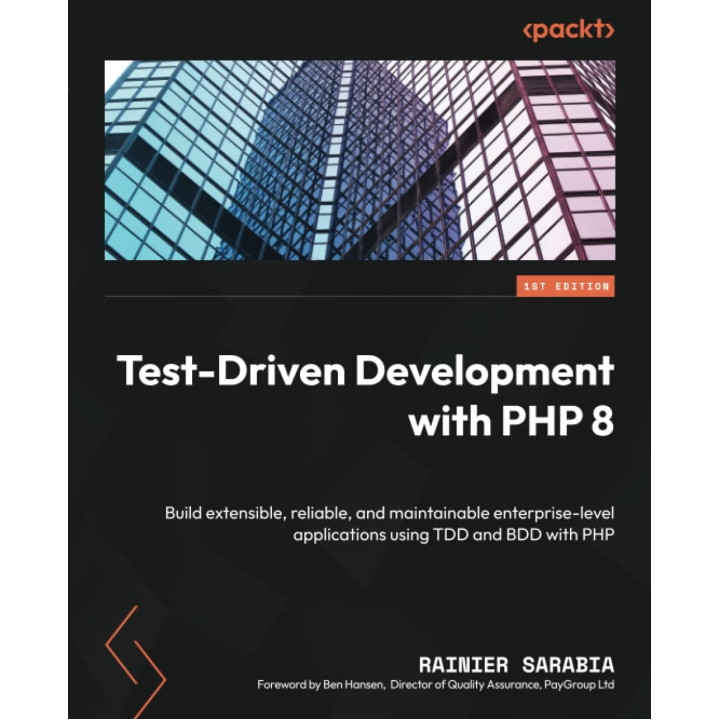 Test-Driven Development with PHP 8: Build extensible, reliable, and maintainable enterprise-level applications using TDD and BDD with PHP