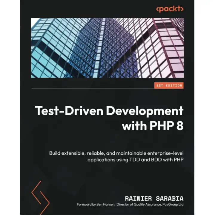 Test-Driven Development with PHP 8: Build extensible, reliable, and maintainable enterprise-level applications using TDD and BDD with PHP