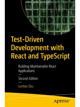 Test-Driven Development with React and TypeScript: Building Maintainable React Applications 2ed Test-Driven Development with React and TypeScript: Building Maintainable React Applications 2ed