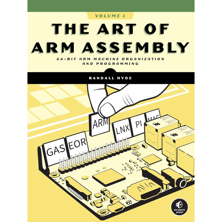 The Art of ARM Assembly, Volume 1: 64-Bit ARM Machine Organization and Programming. Randall Hyde