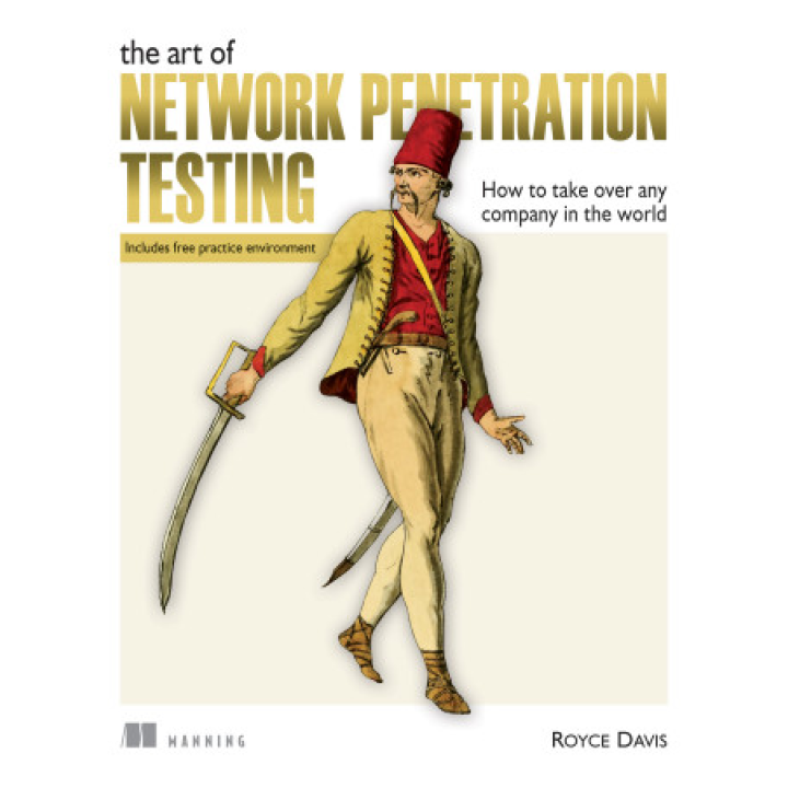The Art of Network Penetration Testing. How to take over any company in the world. Royce Davis 