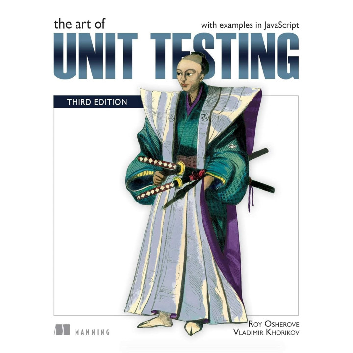 The Art of Unit Testing, Third Edition. with examples in JavaScript.Roy Osherove.  Vladimir Khorikov