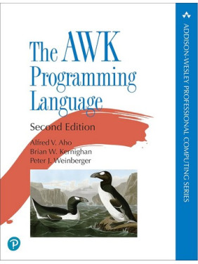 The AWK Programming Language. Alfred V. Aho, Peter J. Weinberger, Brian W. Kernighan The AWK Programming Language. Alfred V. Aho, Peter J. Weinberger, Brian W. Kernighan
