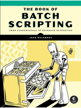 The Book of Batch Scripting: From Fundamentals to Advanced Automation. Jack McLarney The Book of Batch Scripting: From Fundamentals to Advanced Automation. Jack McLarney