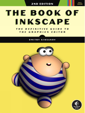 The Book of Inkscape, 2nd Edition: The Definitive Guide to the Graphics Editor. Dmitry Kirsanov The Book of Inkscape, 2nd Edition: The Definitive Guide to the Graphics Editor. Dmitry Kirsanov