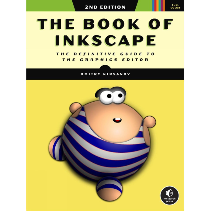 The Book of Inkscape, 2nd Edition: The Definitive Guide to the Graphics Editor. Dmitry Kirsanov