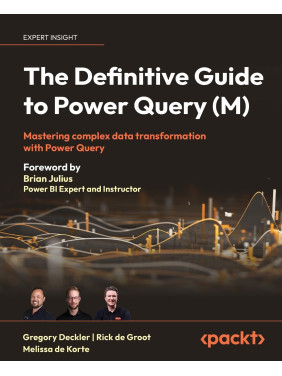 The Definitive Guide to Power Query (M). Gregory Deckler, Rick de Groot, Melissa de Korte The Definitive Guide to Power Query (M). Gregory Deckler, Rick de Groot, Melissa de Korte