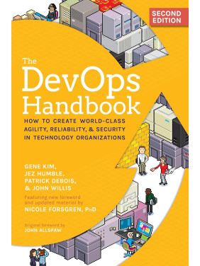 The DevOps Handbook: How to Create World-Class Agility, Reliability, & Security in Technology Organizations. 2nd Edition The DevOps Handbook: How to Create World-Class Agility, Reliability, & Security in Technology Organizations. 2nd Edition