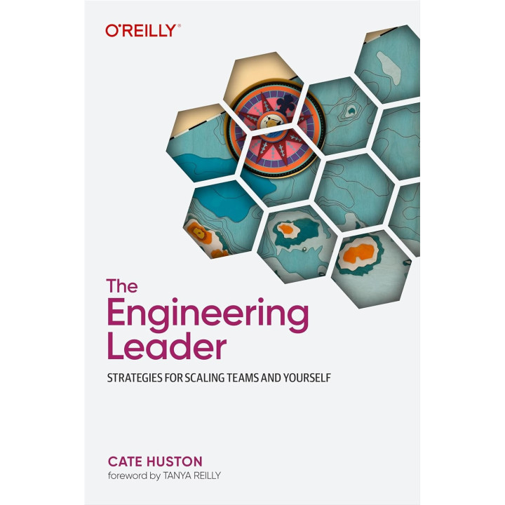 The Engineering Leader: Strategies for Scaling Teams and Yourself. Cate Huston