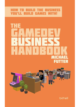 The GameDev Business Handbook The GameDev Business Handbook