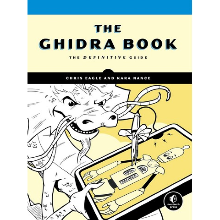 The Ghidra Book: The Definitive Guide. Chris Eagle, Kara Nance